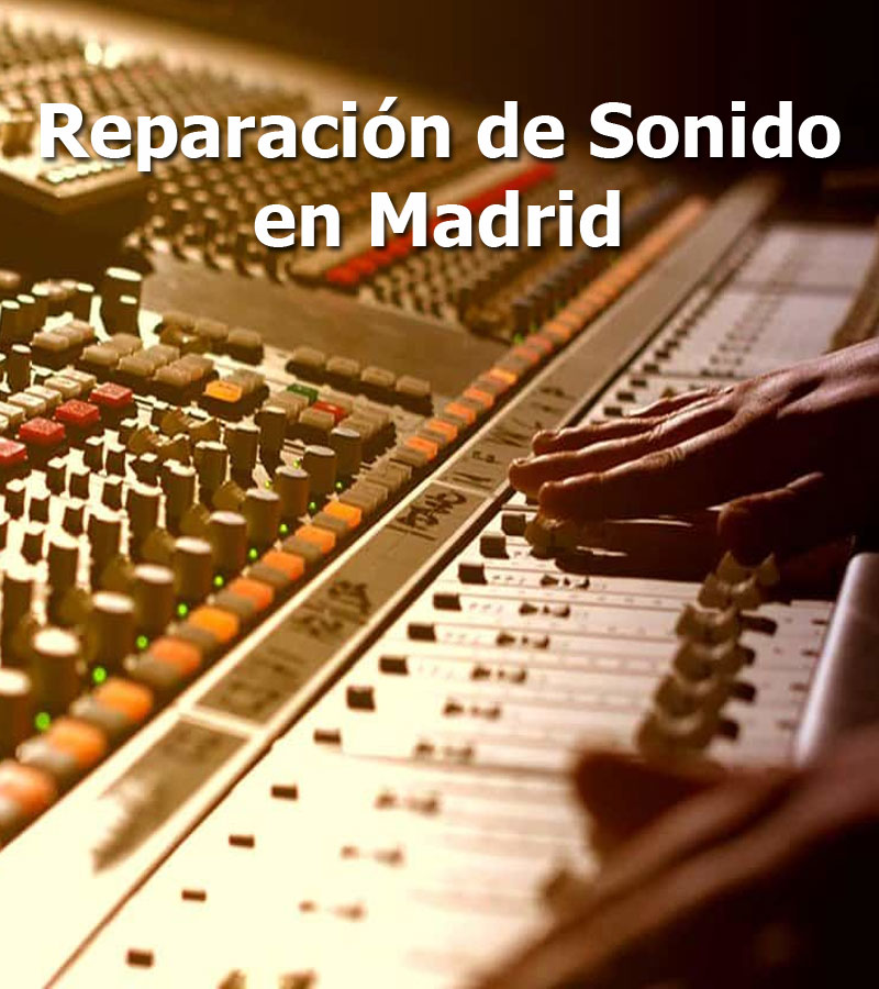 Reparaci&oacute;n Sonido Madrid